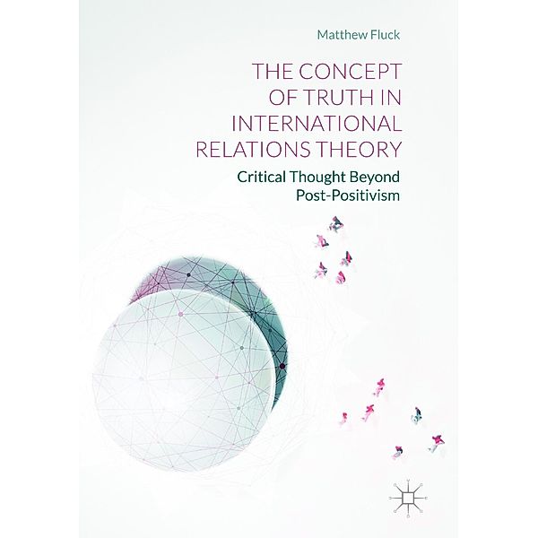 The Concept of Truth in International Relations Theory, Matthew Fluck