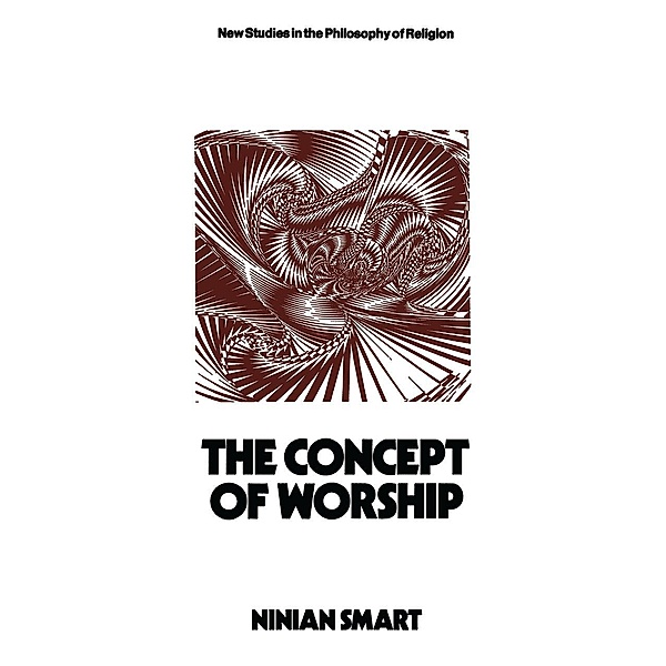The Concept of Worship / New Studies in the Philosophy of Religion, Ninian Smart