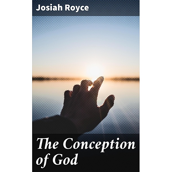 The Conception of God, Josiah Royce