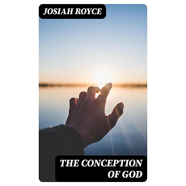 The Conception of God, Josiah Royce