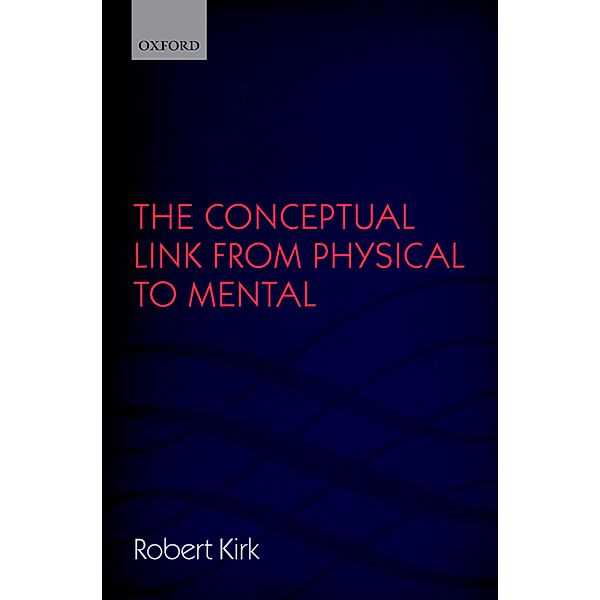 The Conceptual Link from Physical to Mental, Robert Kirk