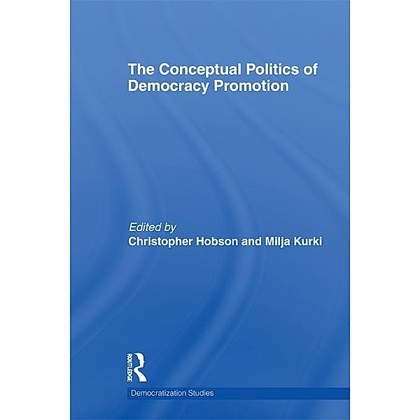 The Conceptual Politics of Democracy Promotion