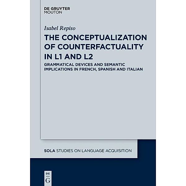 The Conceptualization of Counterfactuality in L1 and L2 / Studies on Language Acquisition Bd.56, Isabel Repiso