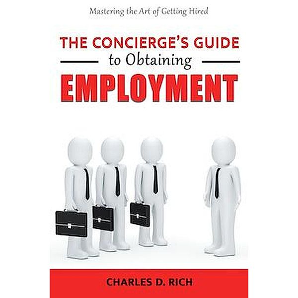 The Concierge's Guide to Obtaining Employment, Charles D. Rich