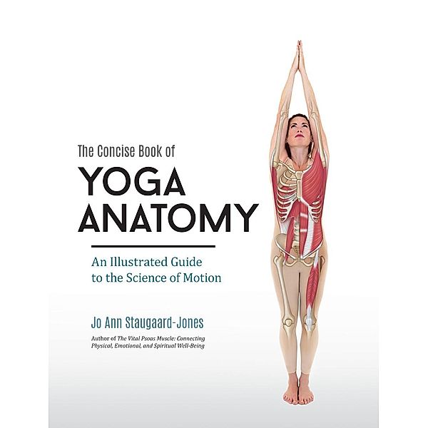 The Concise Book of Yoga Anatomy, Jo Ann Staugaard-Jones