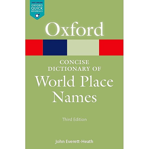 The Concise Dictionary of World Place Names / Oxford Quick Reference Online, John Everett-Heath