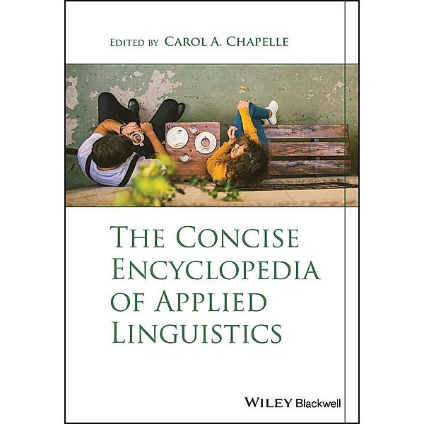 The Concise Encyclopedia of Applied Linguistics, Carol A. Chapelle