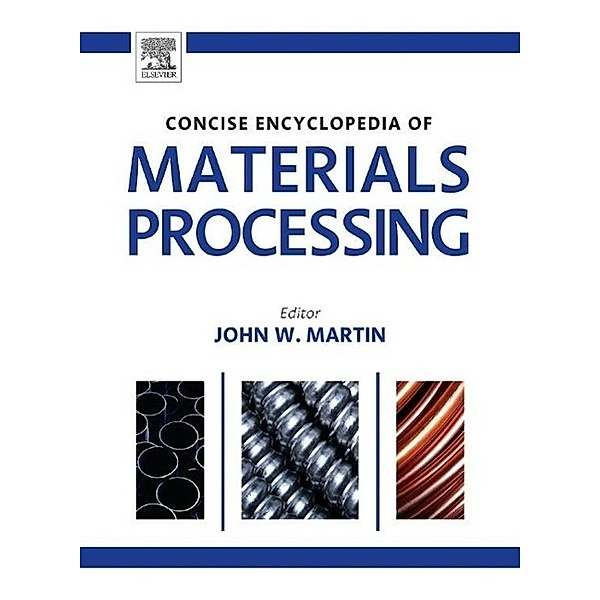 The Concise Encyclopedia of Materials Processing, John Martin