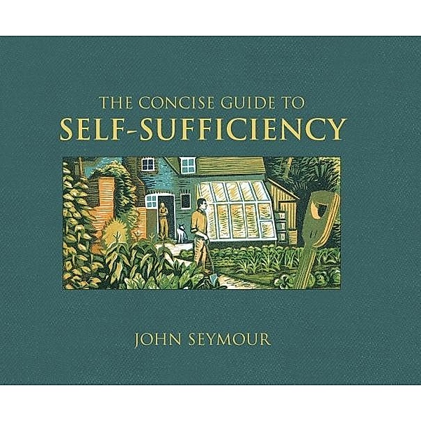 The Concise Guide to Self-Sufficiency / DK, John Seymour