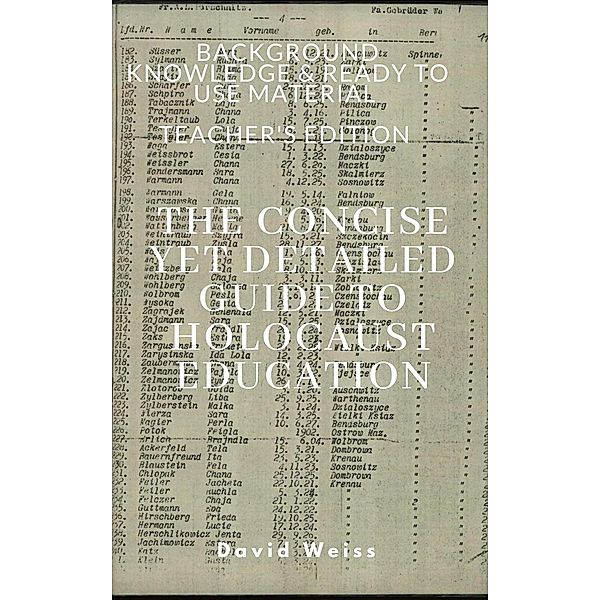 The Concise Yet Detailed Guide to Holocaust Education, David Weiss