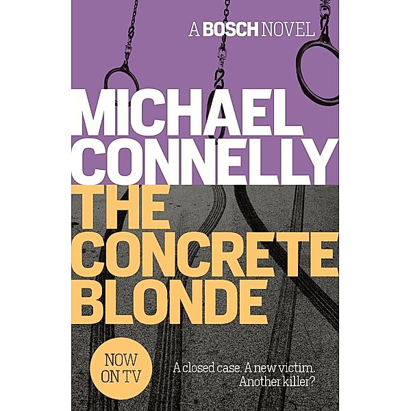 The Concrete Blonde / Harry Bosch Series Bd.3, Michael Connelly