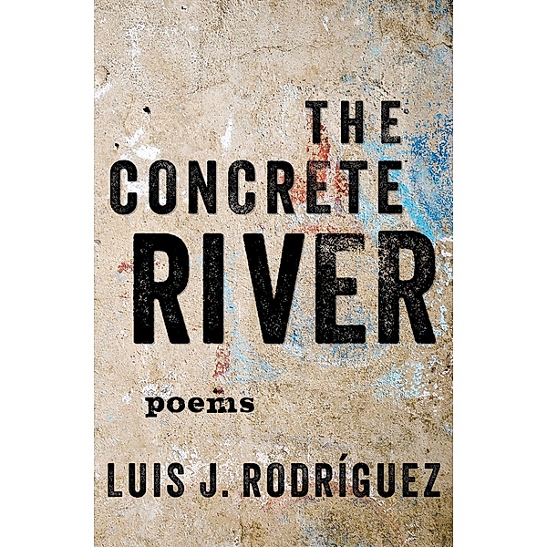 The Concrete River, Luis J. Rodríguez