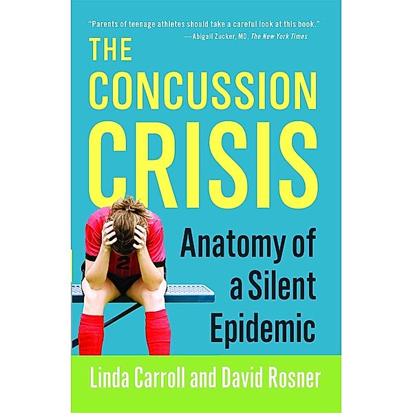 The Concussion Crisis, Linda Carroll, David Rosner