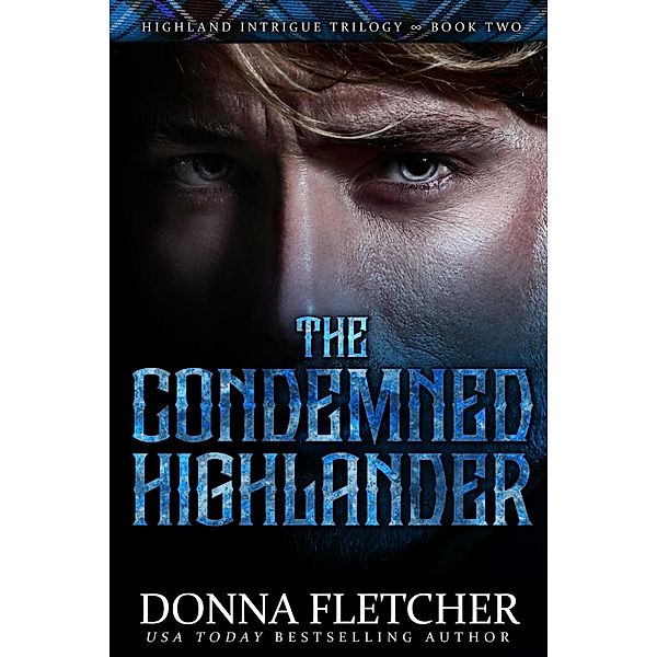 The Condemned Highlander (Highland Intrigue Trilogy, #2) / Highland Intrigue Trilogy, Donna Fletcher