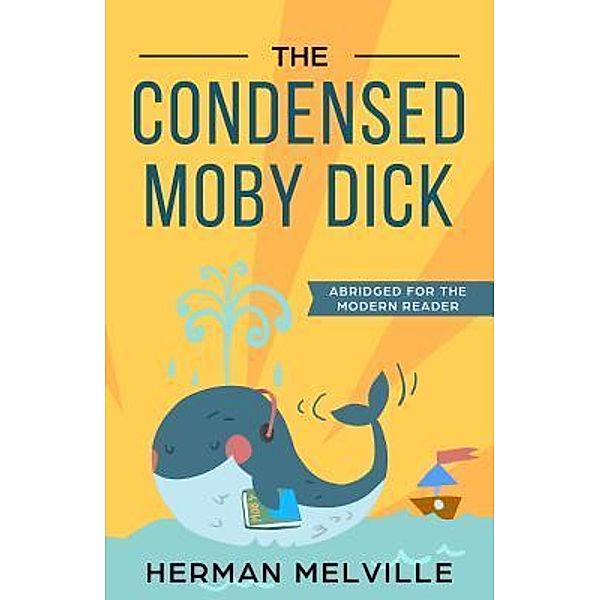 The Condensed Moby Dick / Golgotha Press, Inc., Herman Melville