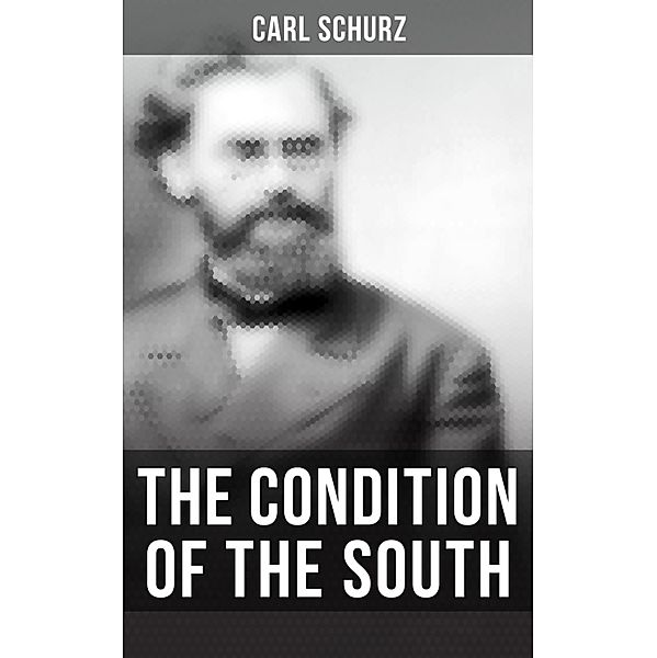 The Condition of the South, Carl Schurz