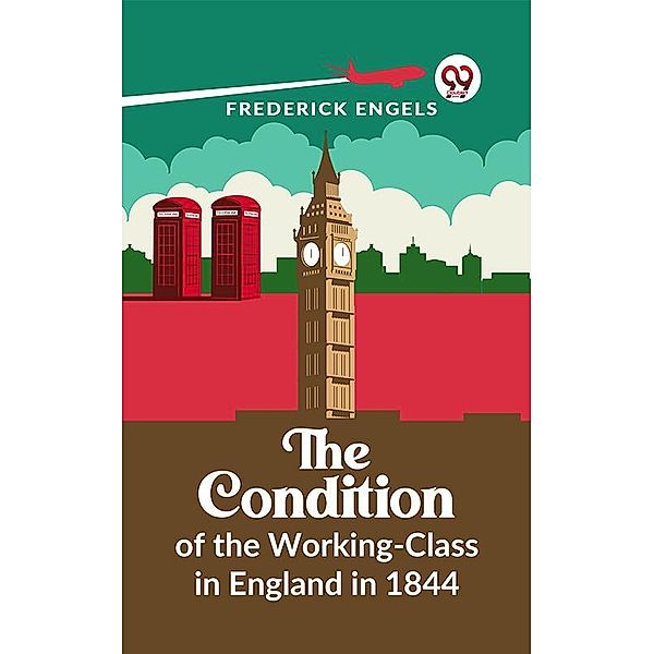 The Condition Of The Working-Class In England In 1844, Frederick Engels