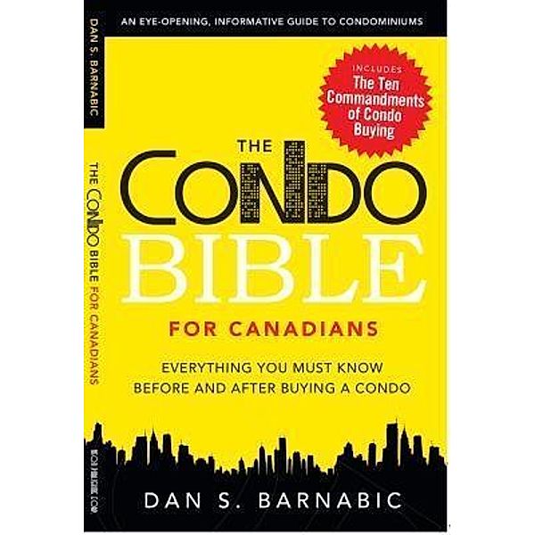 The Condo Bible for Canadians / Neon Publishing Corp, Dan S Barnabic