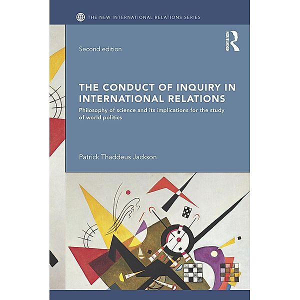 The Conduct of Inquiry in International Relations / New International Relations Bd.10, Patrick Thaddeus Jackson
