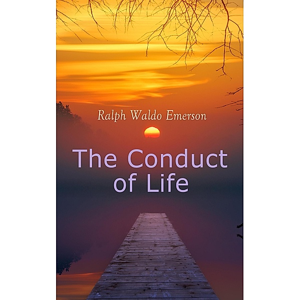 The Conduct of Life, Ralph Waldo Emerson