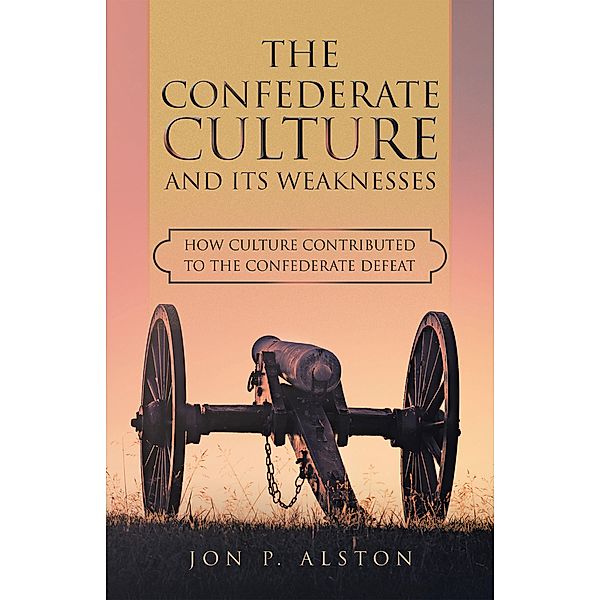 The Confederate Culture and Its Weakenesses, Jon P. Alston