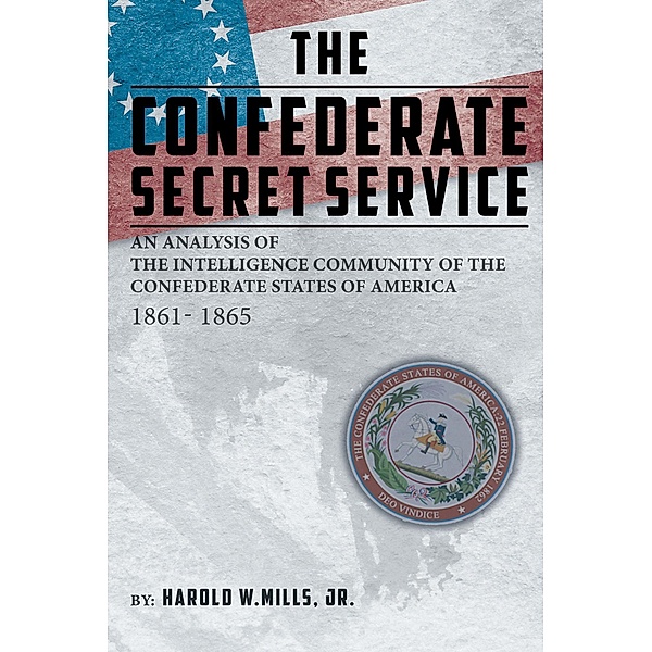 The Confederate Secret Service, Harold W. Mills Jr.