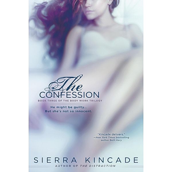 The Confession / The Body Work Trilogy Bd.3, Sierra Kincade