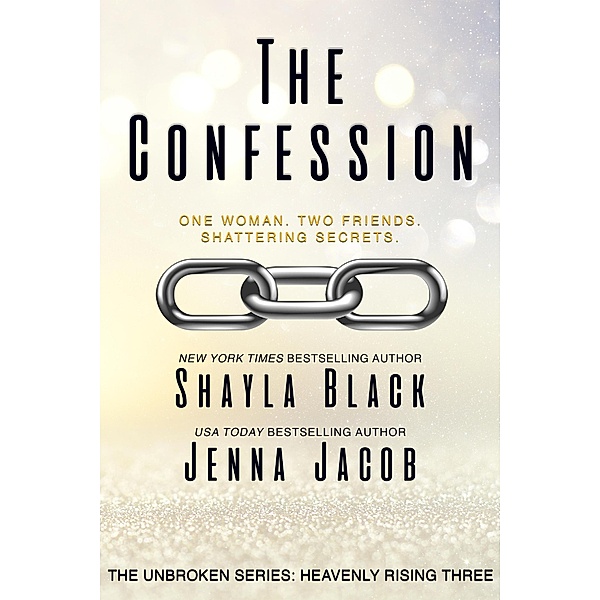The Confession (Unbroken: Heavenly Rising, #3) / Unbroken: Heavenly Rising, Shayla Black, Jenna Jacob