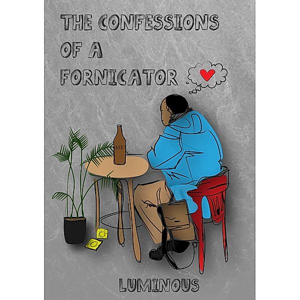 The Confessions Of A Fornicator, Luminous