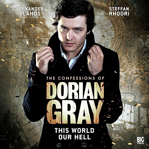 The Confessions of Dorian Gray, Series 1 - 1 - This World Our Hell, David Llewellyn