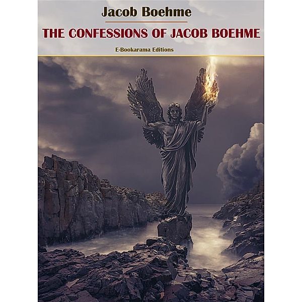 The Confessions of Jacob Boehme, Jacob Boehme