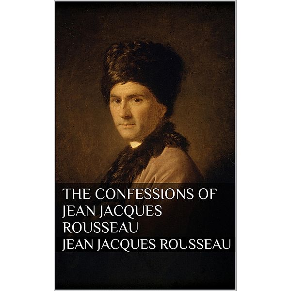 The Confessions of Jean Jacques Rousseau, Jean Jacques Rousseau