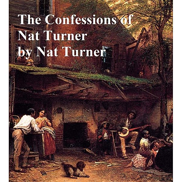 The Confessions of Nat Turner, Nat Turner