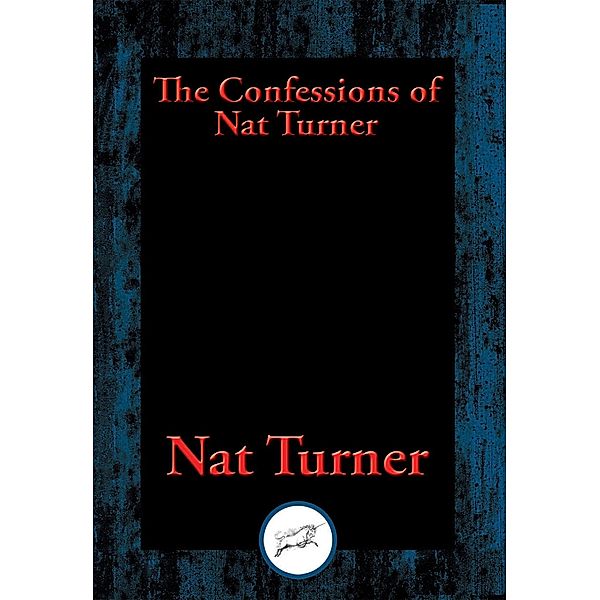 The Confessions of Nat Turner / Dancing Unicorn Books, Nat Turner