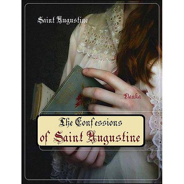 The Confessions of Saint Augustine, Saint Augustine