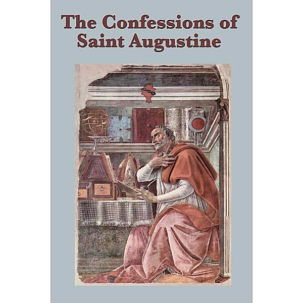 The Confessions of Saint Augustine, St. Augustine