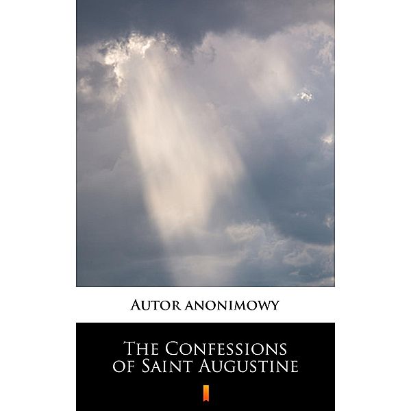 The Confessions of Saint Augustine, Anonymous