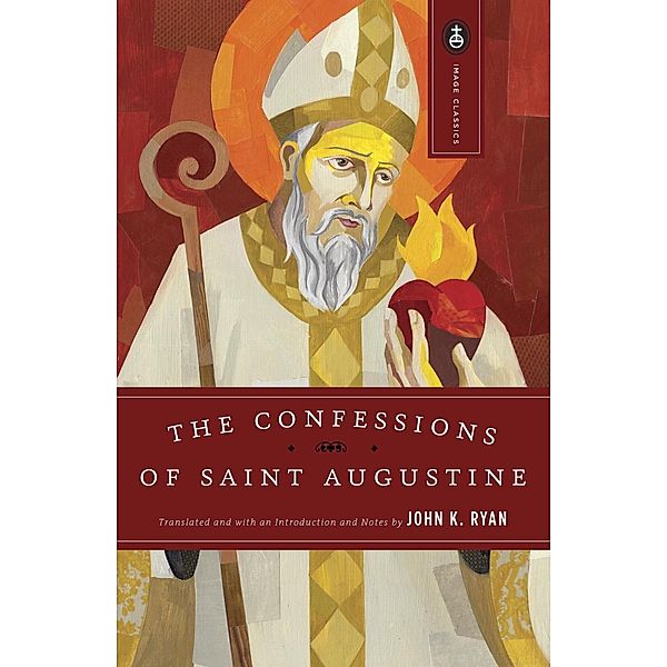 The Confessions of Saint Augustine / Image Classics Bd.2, Augustine