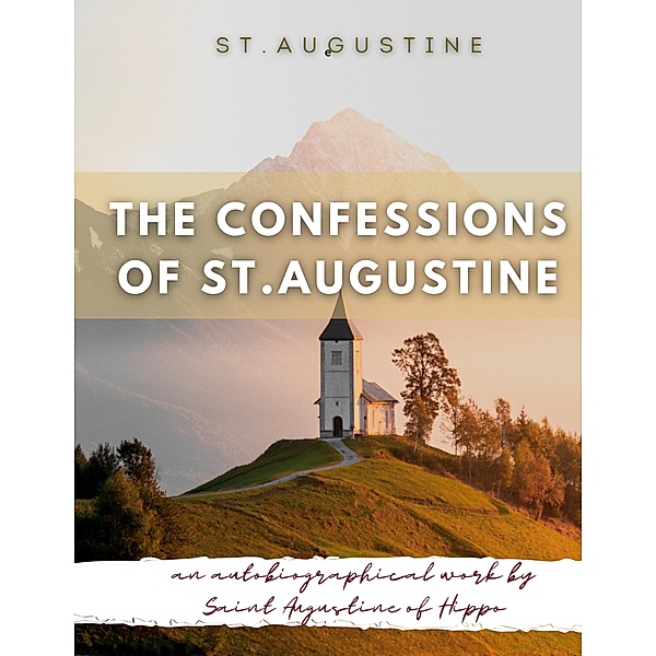 The Confessions of St. Augustine, St. Augustine
