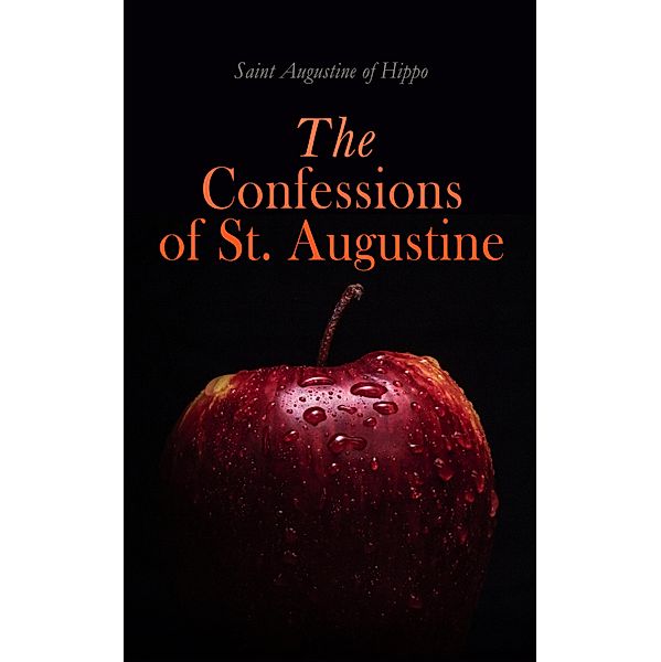 The Confessions of St. Augustine, Saint Augustine Of Hippo