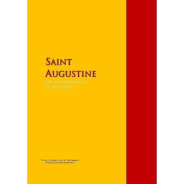 The Confessions of St. Augustine by Bishop of Hippo Saint Augustine, Saint Augustine
