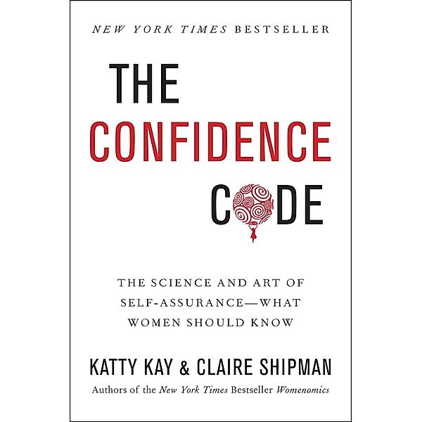 The Confidence Code, Katty Kay, Claire Shipman