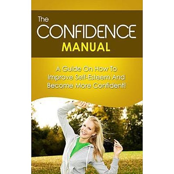 The Confidence Manual / Ingram Publishing, Ben Robinson