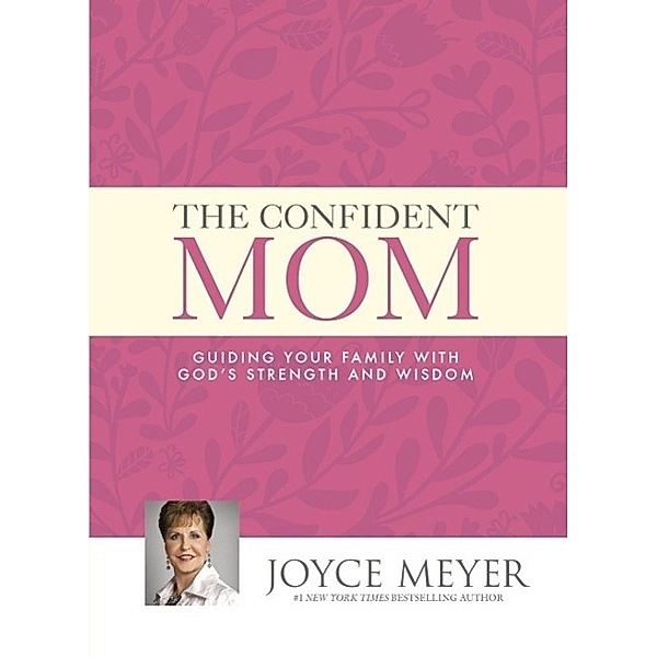 The Confident Mom, Joyce Meyer