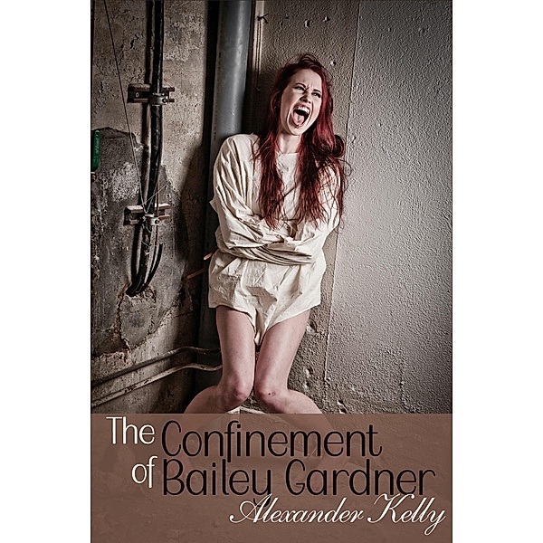 The Confinement of Bailey Gardner, Alexander Kelly