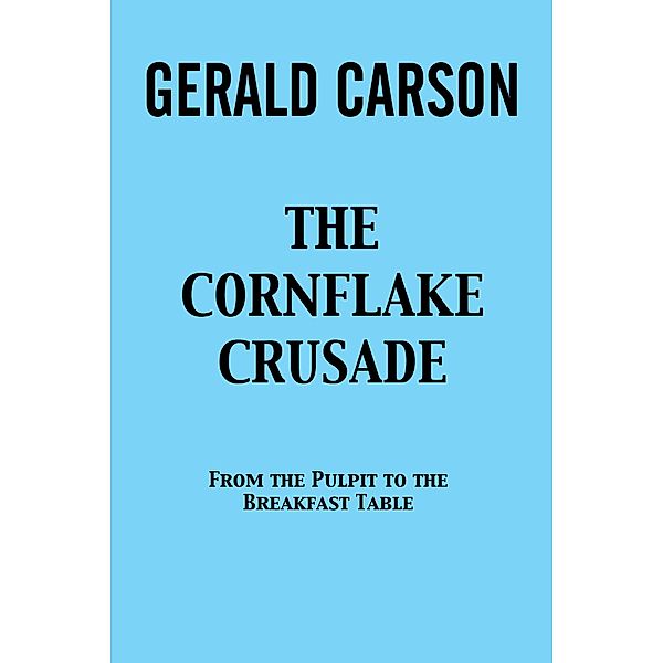 The Conflake Crusade, Gerald Carson