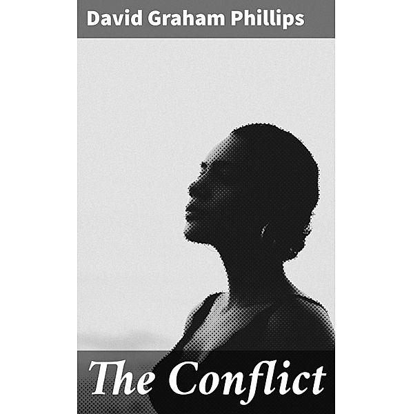 The Conflict, David Graham Phillips