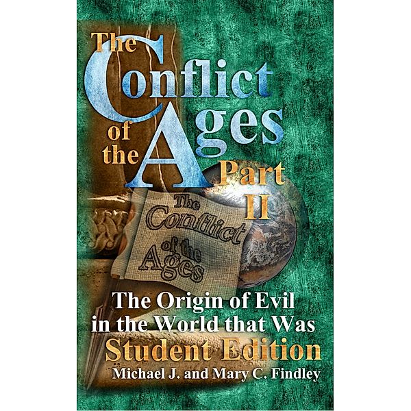 The Conflict of the Ages Student II: The Origin of Evil in the World that Was / The Conflict of the Ages Student, Michael J. Findley