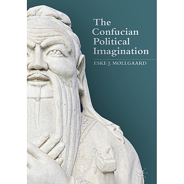 The Confucian Political Imagination / Progress in Mathematics, Eske J. Møllgaard
