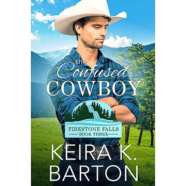 The Confused Cowboy (Firestone Falls, #3) / Firestone Falls, Keira K. Barton